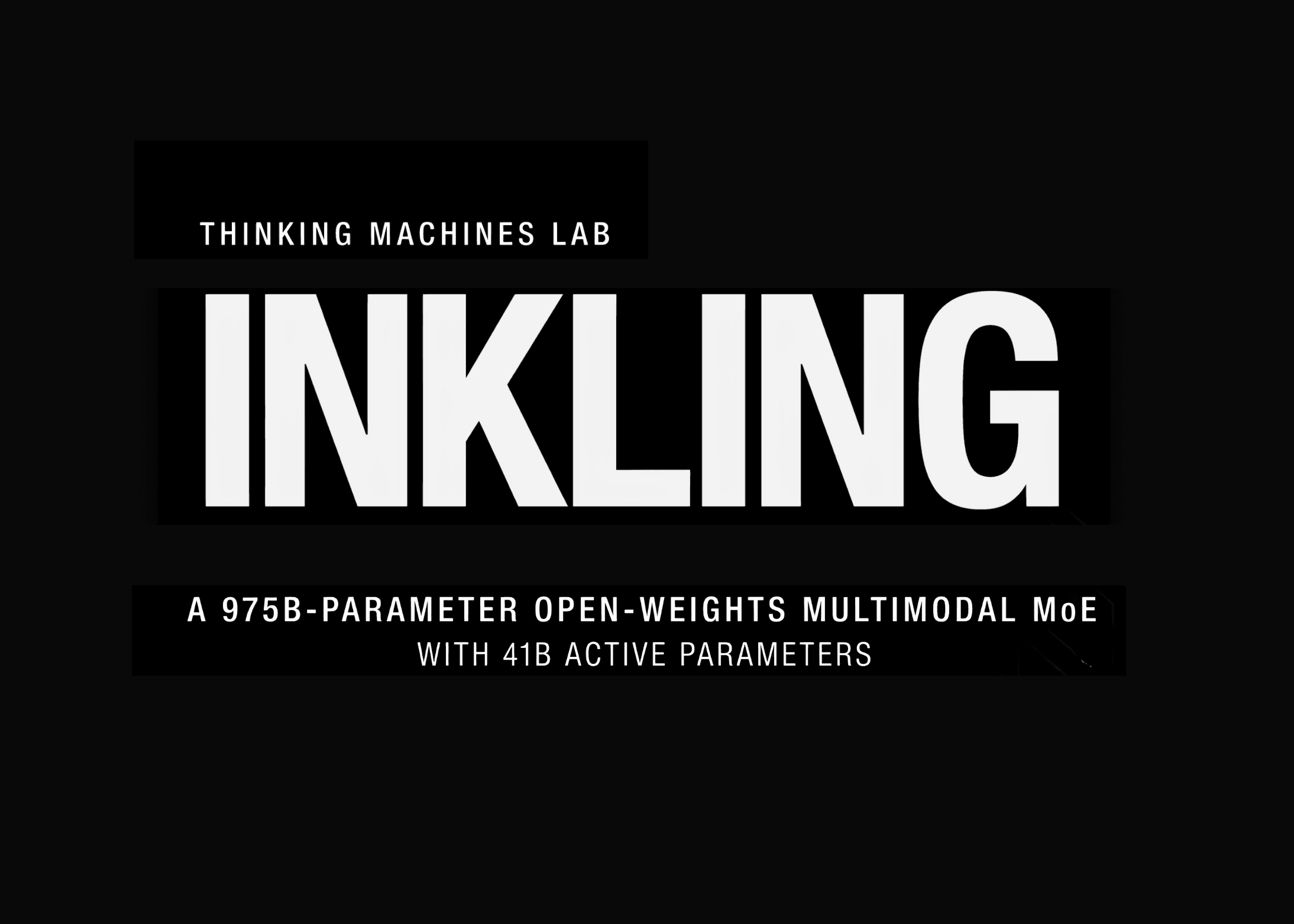Thinking Machines Lab Releases Inkling: A 975B-Parameter Open-Weights Multimodal MoE With 41B Active Parameters And Controllable Thinking Effort