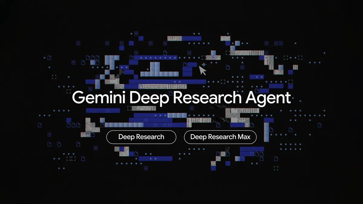 Google launches Deep Research and Deep Research Max agents to automate complex research