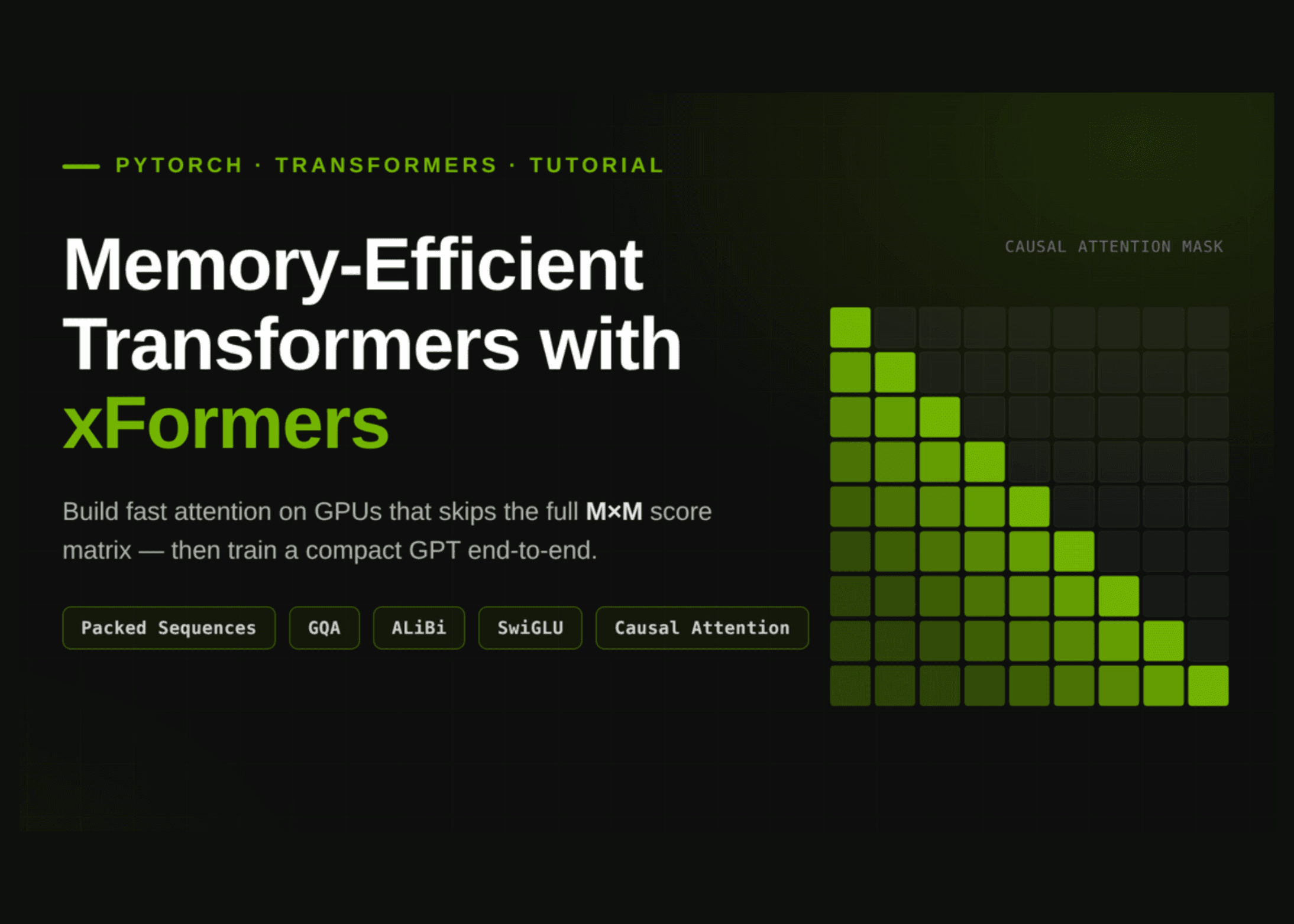 How to Build Memory-Efficient Transformers with xFormers Using Packed Sequences, GQA, ALiBi, SwiGLU, and Causal Attention